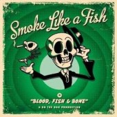Smoke Like A Fish 'Blood, Fish & Bone'  CD